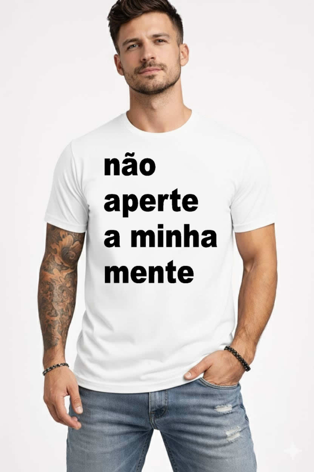 CAMISETA BRANCA N�O APERTE A MINHA MENTE