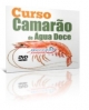 CURSO DE CULTIVO DE CAMARO EM GUA DOCE EM DVD