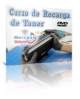 CURSO DE RECARGA TONER EM DVD