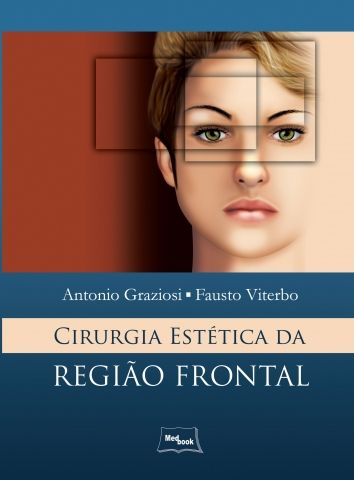 CIRURGIA ESTÉTICA DA REGIÃO FRONTAL Antonio Graziosi e Fausto Viterbo