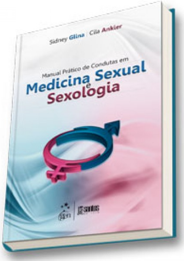 Manual PrÁtico De Conduta Em Medicina Sexual E Sexologia Sidney Glina E Cila Ankier Por R14700 5373