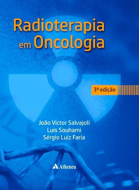 RADIOTERAPIA EM ONCOLOGIA 3 Ed. Joo Victor Salvajoli, Luis Souhami, Srgio Luiz Faria?cache=20230602183752