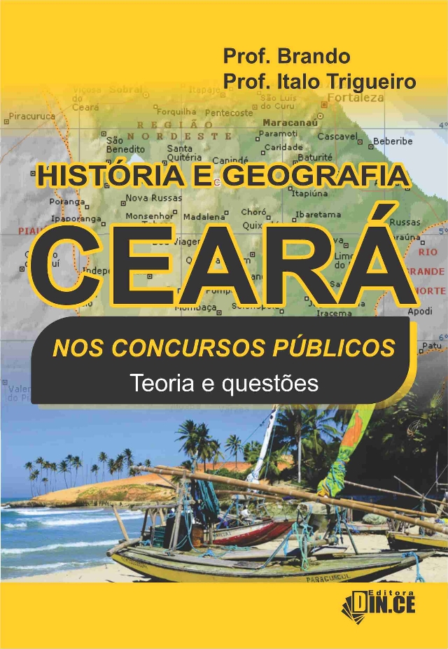 HISTÓRIA E GEOGRAFIA DO CEARÁ PARA CONCURSOS Teori