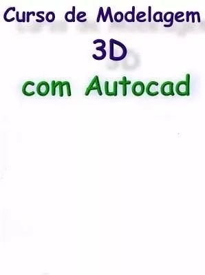 Curso Completo De Modelagem 3d Com Autocad Em Vídeo Aulas.