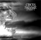 (TMCD130) CIRCUS SATANAE - NUCLEAR MOMENTS...