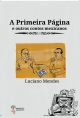 Luciano Mendes - Combo da obra literária: A primeira página e outros contos mexicanos/ Entre mulheres/ Homens de bem