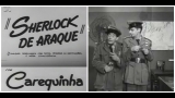 E185-SHERLOCK DE ARAQUE - Sherlock De Araque - 1957 - Carequinha-Costinha-Celeneh Costa