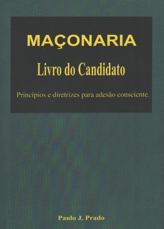 267 - Maçonaria Livro do Candidato Princípios e diretrizes para adesão consciente