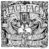 Face to Face - Laugh Now, Laugh Later