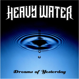 Heavy Water - Dreams Of Yesterday