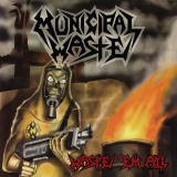 Municipal Waste - Waste Em All (Reissue 2023)