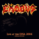 Exodus - Live At The DNA 2004: Official Bootleg [DIGIPACK]