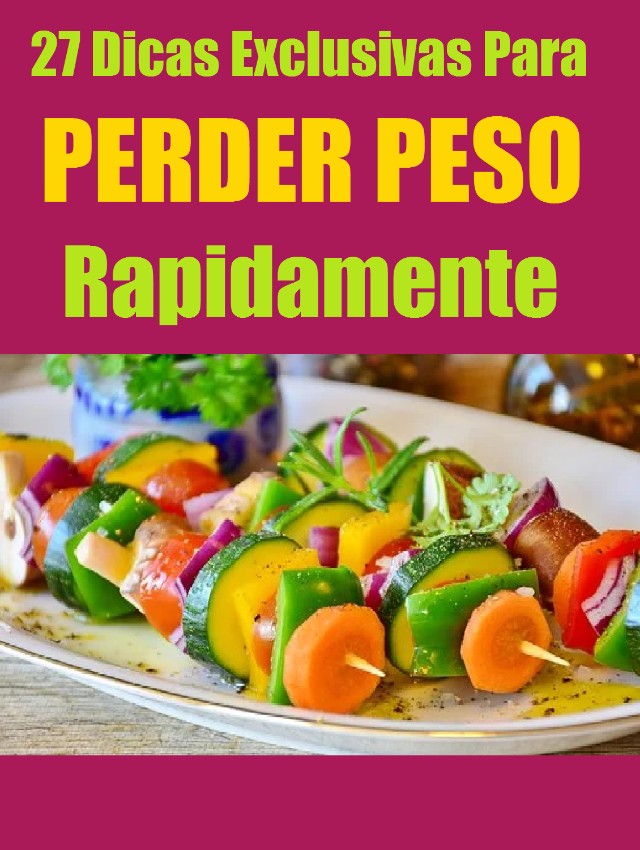 27 Dicas Exclusivas Para Perder Peso Rapidamente 