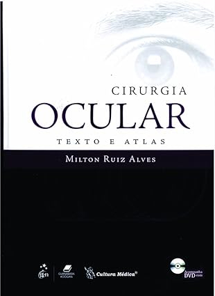 Cirurgia Ocular - Texto e Atlas - Milton Ruiz Alves